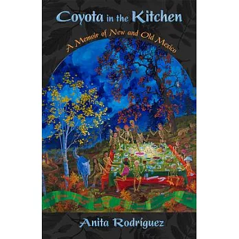 Coyota in the Kitchen: A Memoir of New and Old Mexico