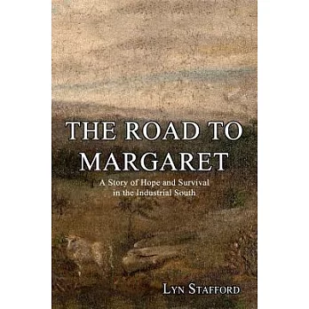 The Road to Margaret: A Story of Hope and Survival in the Industrial South