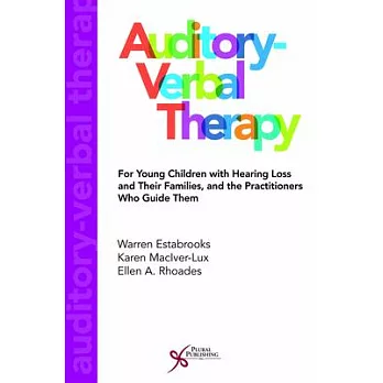 Auditory-Verbal Therapy for Young Children with Hearing Loss and Their Families and the Practitioners Who Guide Them
