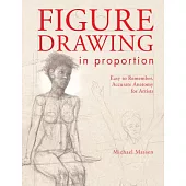Figure Drawing in Proportion: Easy to Remember, Accurate Anatomy for Artists