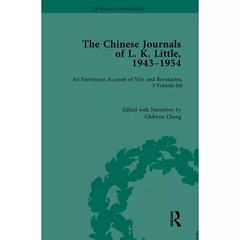 The Chinese Journals of L.K. Little 1943-1954: An Eyewitness Account of War and Revolution