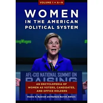 Women in the American Political System: An Encyclopedia of Women As Voters, Candidates, and Office Holders