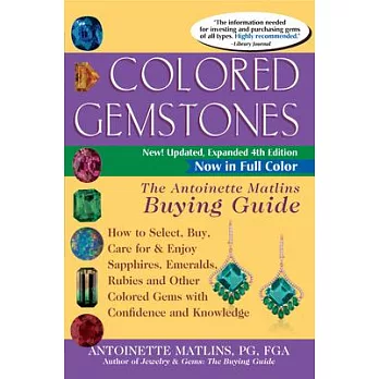 Colored Gemstones: The Antoinette Matlins Buying Guide: How to Select, Buy, Care for & Enjoy Sapphires, Emeralds, Rubies and Oth