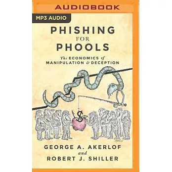 Phishing for Phools: The Economics of Manipulation & Deception