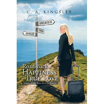 The Road Back to Happiness and True Love: Sequel to the Road Back to Tuscany