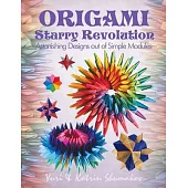 Origami Starry Revolution: Astonishing Designs Out of Simple Modules