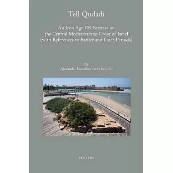 Tell Qudadi: An Iron Age Iib Fortress on the Central Mediterranean Coast of Israel (with References to Earlier and Later Periods):