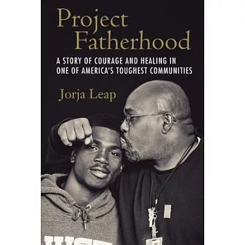 Project Fatherhood: A Story of Courage and Healing in One of America’s Toughest Communities