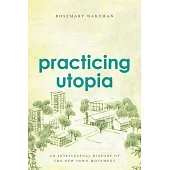 Practicing Utopia: An Intellectual History of the New Town Movement