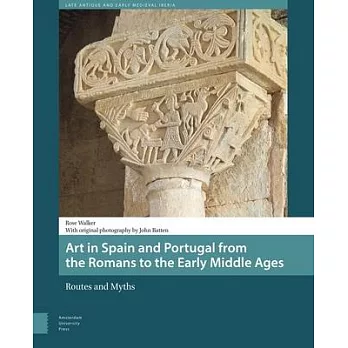 Art in Spain and Portugal from the Romans to the Early Middle Ages: Routes and Myths