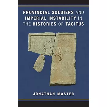 Provincial Soldiers and Imperial Instability in the Histories of Tacitus