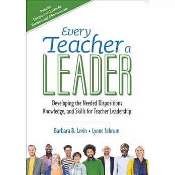Every Teacher a Leader: Developing the Needed Dispositions, Knowledge, and Skills for Teacher Leadership
