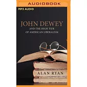 John Dewey and the High Tide of American Liberalism