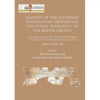 Analysis of the Economic Foundations Supporting the Social Supremacy of the Beaker Groups: Proceedings of the XVII UISPP World C