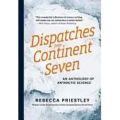 Dispatches from Continent Seven: An Anthology of Antarctic Science