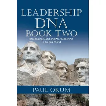 Leadership DNA, Book Two: Recognizing Good and Poor Leadership in the Real World
