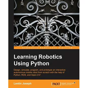 博客來-Learning Robotics Using Python: Design, Simulate, Program, and ...