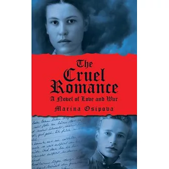 The Cruel Romance: A Novel of Love and War