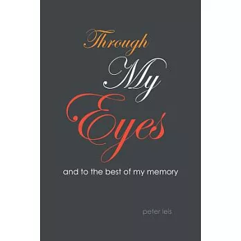 Through My Eyes: And to the Best of My Memory