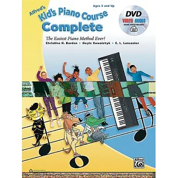 Alfred’s Kid’s Piano Course Complete: The Easiest Piano Method Ever!, Book, DVD & Online Video/Audio [With CD/DVD]