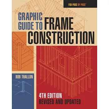 Graphic Guide to Frame Construction: Fourth Edition, Revised and Updated