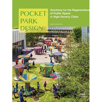 Pocket Park Design: Solutions for the Regeneration of Public Space in High-density Cities