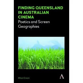 Finding Queensland in Australian Cinema: Poetics and Screen Geographies