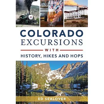 Colorado Excursions With History, Hikes and Hops