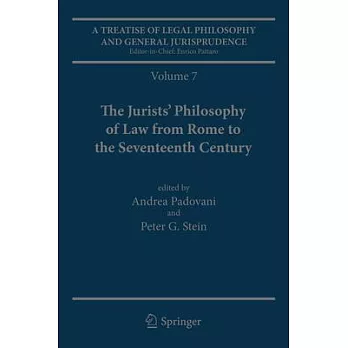 A Treatise of Legal Philosophy and General Jurisprudence: The Jurists’ Philosophy of Law from Rome to the Seventeenth Century /