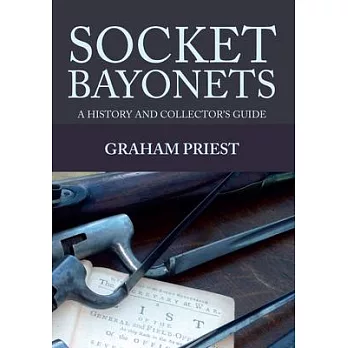 Socket Bayonets: A History and Collector’s Guide