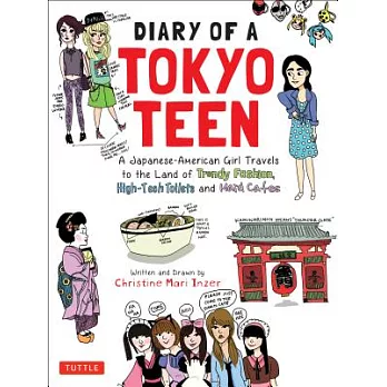 Diary of a Tokyo Teen: A Japanese-American Girl Travels to the Land of Trendy Fashion, High-Tech Toilets and Maid Cafes