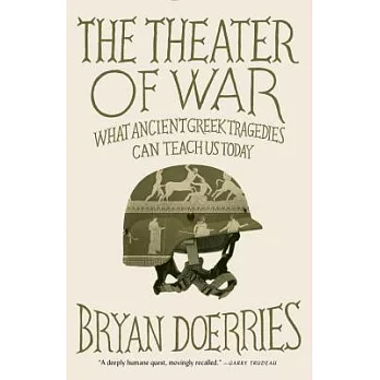 The Theater of War: What Ancient Tragedies Can Teach Us Today
