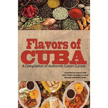 Flavors of Cuba: A Compilation of Authentic Cuban Cuisine
