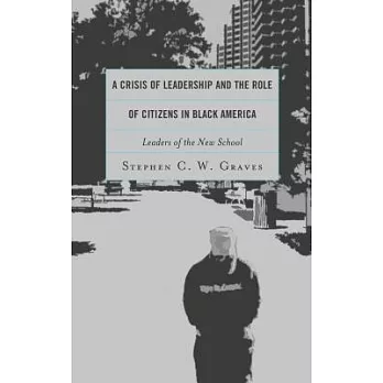 A Crisis of Leadership and the Role of Citizens in Black America: Leaders of the New School