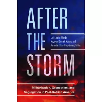 After the Storm: Militarization, Occupation, and Segregation in Post-Katrina America