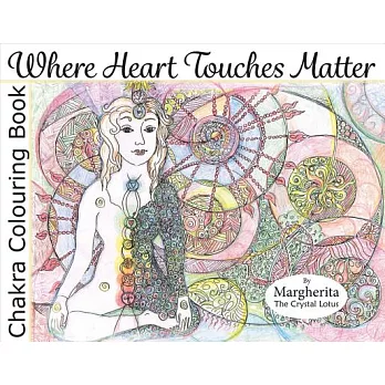 Where Heart Touches Matter: Chakra Colouring Book & Course
