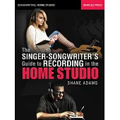 The Singer-Songwriter’s Guide to Recording in the Home Studio