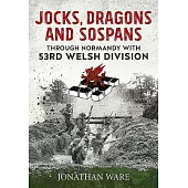 Jocks, Dragons and Sospans: Through Normandy With 53rd Welsh Division