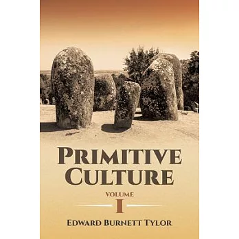 Primitive Culture: Researches into the Development of Mythology, Philosophy, Religion, Language, Art and Custom