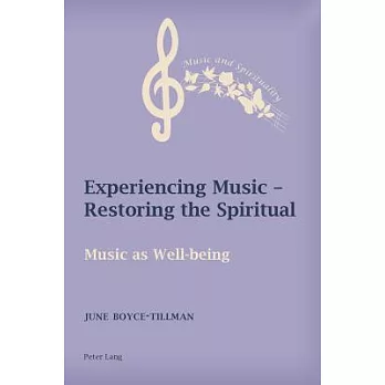 Experiencing Music - Restoring the Spiritual: Music as Well-Being