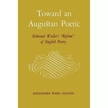 Toward an Augustan Poetic: Edmund Waller’s ＂reform＂ of English Poetry
