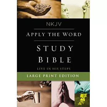 NKJV Apply the Word Study Bible: New King James Version Live in His Steps