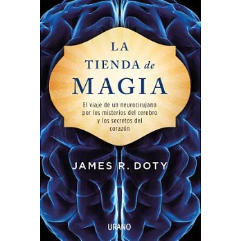 La tienda de magia / Into the Magic Shop: El viaje de un neurocirujano por los misterios del cerebro y los secrotos del corazon