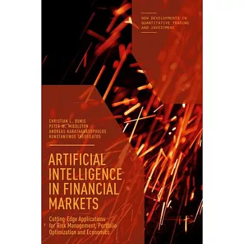 Artificial Intelligence in Financial Markets: Cutting Edge Applications for Risk Management, Portfolio Optimization and Economics