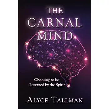 The Carnal Mind: Choosing to Be Governed by the Spirit