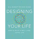 做自己的生命設計師：史丹佛最夯的生涯規畫課，用「設計思考」重擬問題，打造全新生命藍圖