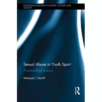Sexual Abuse in Youth Sport: A Sociocultural Analysis