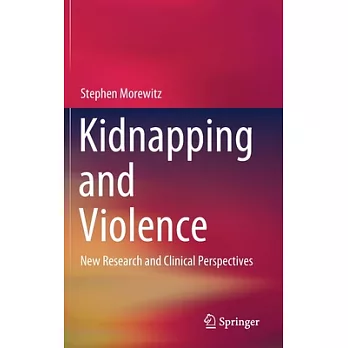 Kidnapping and Violence: New Research and Clinical Perspectives