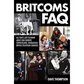 Britcoms FAQ: All That’s Left to Know About Our Favorite Sophisticated, Outrageous British Television Comedies