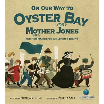 On Our Way to Oyster Bay: Mother Jones and Her March for Children’s Rights